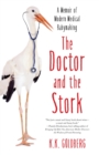 Image for The Doctor and the Stork : A Memoir of Modern Medical Babymaking
