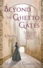 Image for Beyond the Ghetto Gates : A Novel