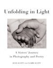 Image for Unfolding in Light: A Sisters&#39; Journey in Photography and Poetry