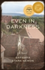 Image for Even in Darkness: A Novel