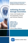 Image for Achieving success through innovation  : cases and insights from the hospitality, travel, and tourism industry