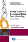 Image for Better Business Decisions Using Cost Modeling