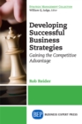 Image for Developing Successful Business Strategies: Gaining the Competitive Advantage