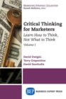 Image for Critical Thinking for Marketers, Volume I