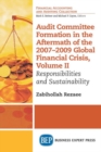 Image for Audit Committee Formation in the Aftermath of the 2007-2009 Global Financial Crisis, Volume II