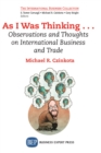 Image for As I Was Thinking...: Observations and Thoughts on International Business and Trade