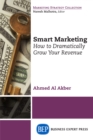 Image for Smart Marketing: How to Dramatically Grow Your Revenue
