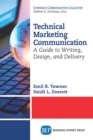 Image for Technical Marketing Communication: A Guide to Writing, Design, and Delivery