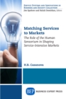 Image for Matching Services to Markets: The Role of the Human Sensorium in Shaping Service-Intensive Markets