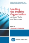 Image for Leading The Positive Organization : Actions, Tools, and Processes
