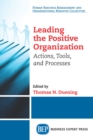 Image for Leading The Positive Organization: Actions, Tools, and Processes
