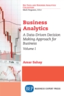 Image for Business Analytics, Volume I: A Data-driven Decision Making Approach for Business