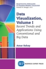 Image for Data Visualization, Volume I: Recent Trends and Applications Using Conventional and Big Data