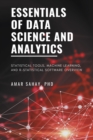 Image for Essentials of Data Science and Analytics: Statistical Tools,  Machine Learning, and R-Statistical Software Overview