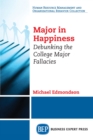 Image for Major in Happiness: Debunking the College Major Fallacies