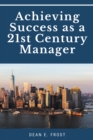Image for Achieving Success as a 21st Century Manager
