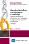 Image for Mapping Workflows and Managing Knowledge: Dynamic Modeling of Formal and Tacit Knowledge to Improve Organizational Performance, Volume II