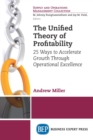 Image for Unified Theory of Profitability: 25 Ways to Accelerate Growth Through Operational Excellence