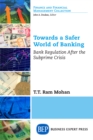 Image for Towards a Safer World of Banking: Bank Regulation After the Subprime Crisis
