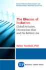 Image for Illusion of Inclusion: Global Inclusion, Unconscious Bias, and the Bottom Line