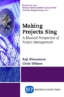 Image for Making Projects Sing: A Musical Perspective of Project Management