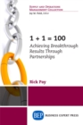 Image for 1+1 = 100: Achieving Breakthrough Results Through Partnerships