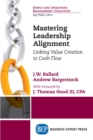 Image for Mastering Leadership Alignment: Linking Value Creation to Cash Flow