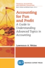 Image for Accounting for Fun and Profit: A Guide to Understanding Advanced Topics in Accounting