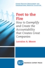 Image for Feet to the Fire: How to Exemplify and Create the Accountability that Creates Great Companies