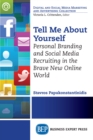 Image for Tell Me About Yourself: Personal Branding and Social Media Recruiting in the Brave New Online World