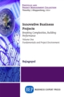Image for Innovative Business Projects: Breaking Complexities, Building Performance, Volume One: Fundamentals and Project Environment.