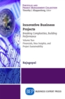 Image for Innovative Business Projects: Breaking Complexities, Building Performance, Volume Two: Financials, New Insights, and Project Sustainability.