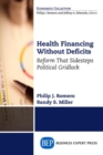 Image for Health Financing Without Deficits : Reform That Sidesteps Political Gridlock