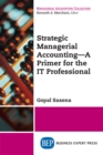 Image for Strategic Managerial Accounting - A Primer for the IT Professional