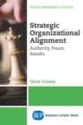 Image for Strategic Organizational Alignment: Authority, Power, Results