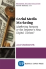 Image for Social Media Marketing : Marketing Panacea or the Emperor&#39;s New Digital Clothes?