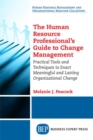 Image for The human resource professional&#39;s guide to change management  : practical tools and techniques to enact meaningful and lasting organizational change