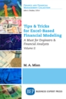 Image for Tips &amp; Tricks for Excel-Based Financial Modeling, Volume II: A Must for Engineers &amp; Financial Analysts