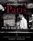 Image for Hemingway&#39;s Paris : A Writer&#39;s City in Words and Images