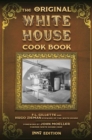 Image for The Original White House Cook Book : Cooking, Etiquette, Menus, and More from the Executive Estate - 1887 Edition