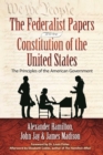 Image for The Federalist Papers and the Constitution of the United States : The Principles of American Government