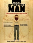 Image for How To Be a 21st Century Man : The Man&#39;s Manual for Daily Survival