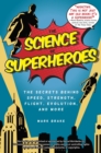Image for The Science of Superheroes: The Secrets Behind Speed, Strength, Flight, Evolution, and More