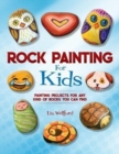 Image for Rock painting for kids  : painting projects for rocks of any kind you can find