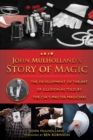 Image for John Mulholland&#39;s Story of Magic : The Development of the Art of Illusion by the CIA&#39;s Master Magician