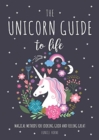 Image for The Unicorn Guide to Life : Magical Methods for Looking Good and Feeling Great
