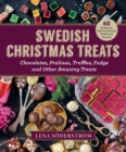 Image for Swedish Christmas treats  : 60 recipes for holiday snacks and desserts - chocolates, pralines, truffles, fudge and other amazing sweets
