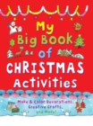 Image for My Big Book of Christmas Activities : Make and Color Decorations, Creative Crafts, and More!