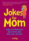 Image for Jokes for Mom: More Than 300 Eye-Rolling Wisecracks and Snarky Jokes About Husbands, Kids, the Absolute Need for Wine, and More