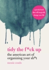 Image for Tidy the F*ck Up: The American Art of Organizing Your Sh*t